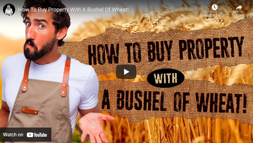 Video: How to Buy Property with a Bushel of Wheat!